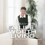 Build a Life Worth Living